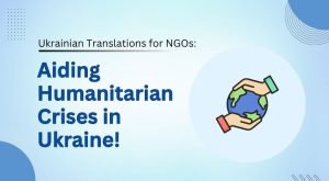 Read more about the article Ukrainian Translations for NGOs: Aiding Humanitarian Crises in Ukraine!