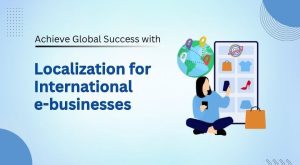 Read more about the article Achieve Global Success with Localization for International e-Business