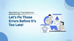 Read more about the article Marketing Translations: Let’s Fix Those Errors  Before It’s Too Late!