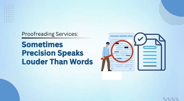 Read more about the article Proofreading Services: Sometimes Precision Speaks Louder Than Words